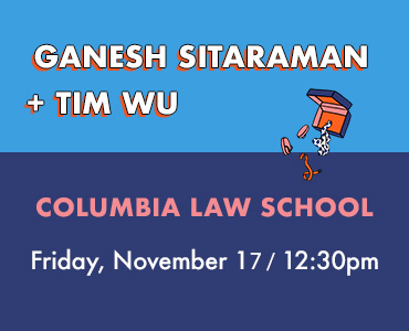Ganesh Sitaraman with Tim Wu